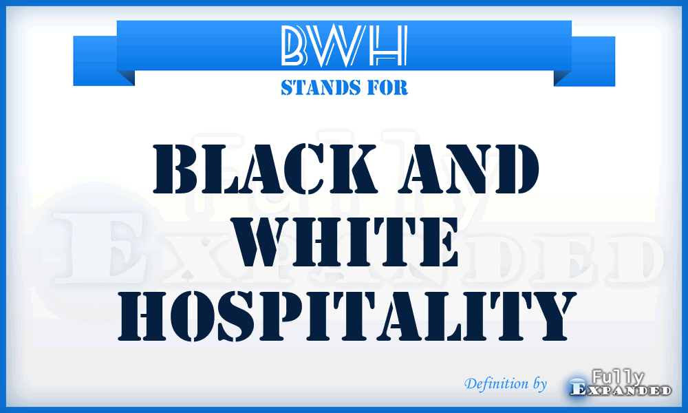 BWH - Black and White Hospitality