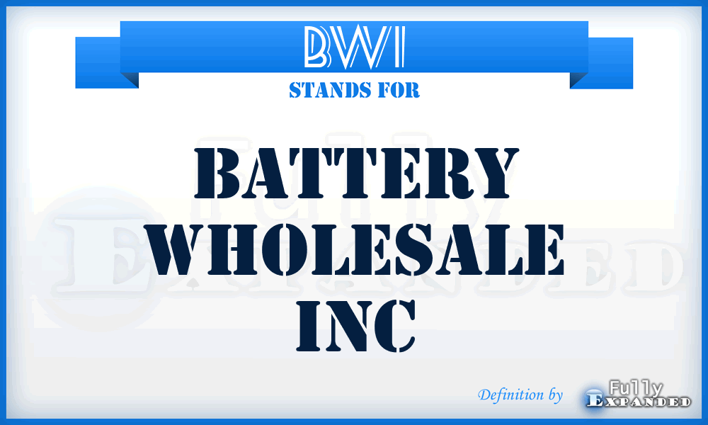 BWI - Battery Wholesale Inc