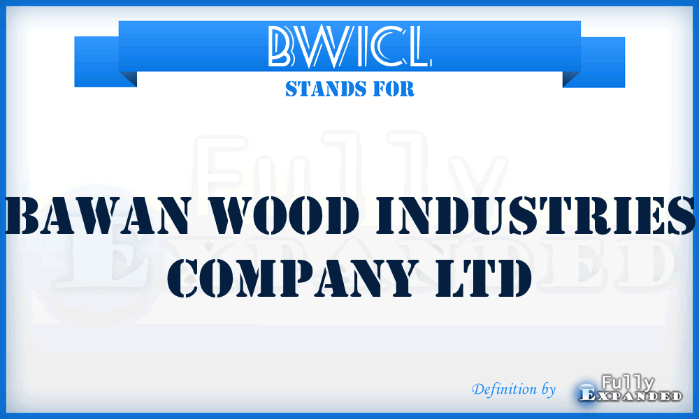 BWICL - Bawan Wood Industries Company Ltd