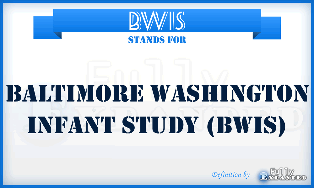 BWIS - Baltimore Washington Infant Study (BWIS)