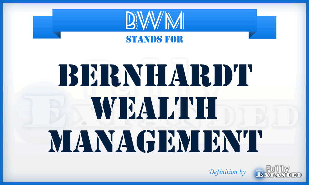 BWM - Bernhardt Wealth Management