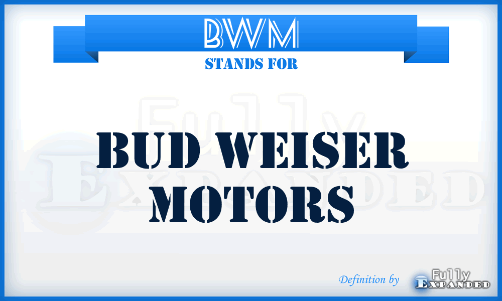 BWM - Bud Weiser Motors