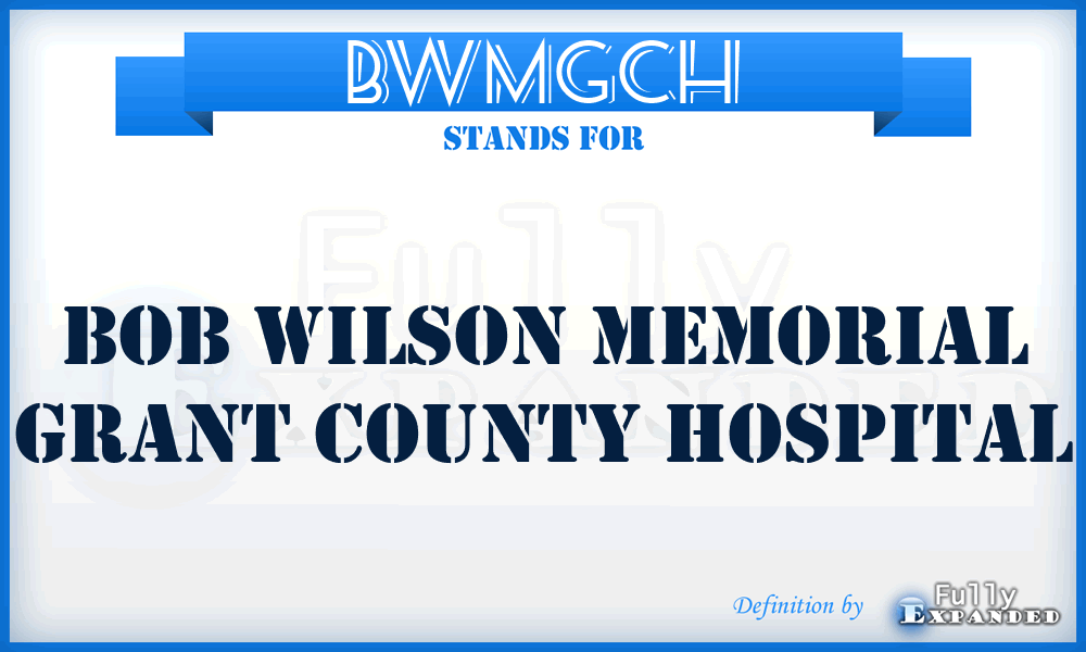 BWMGCH - Bob Wilson Memorial Grant County Hospital