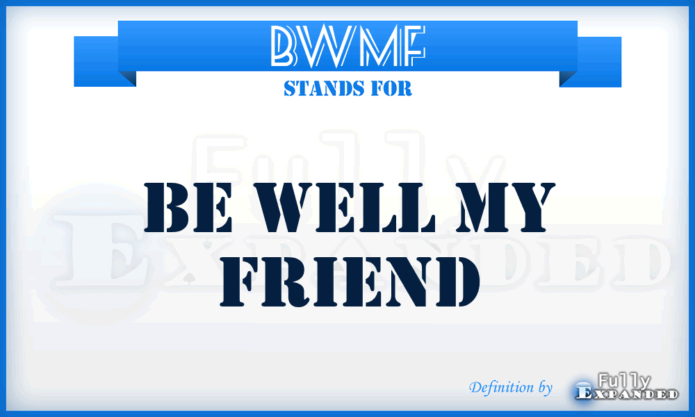 BWMF - Be Well My Friend