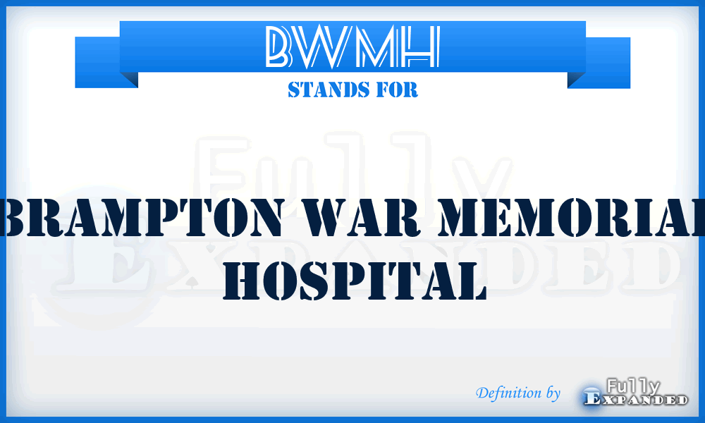 BWMH - Brampton War Memorial Hospital