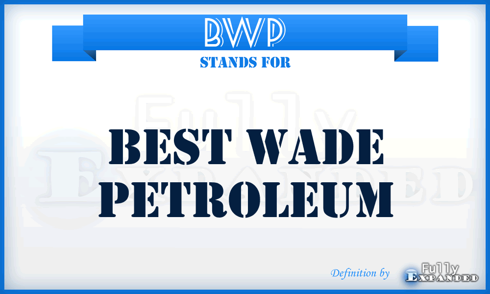 BWP - Best Wade Petroleum