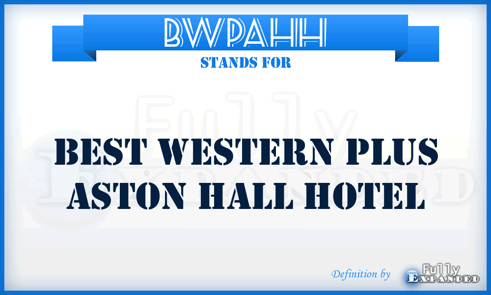BWPAHH - Best Western Plus Aston Hall Hotel