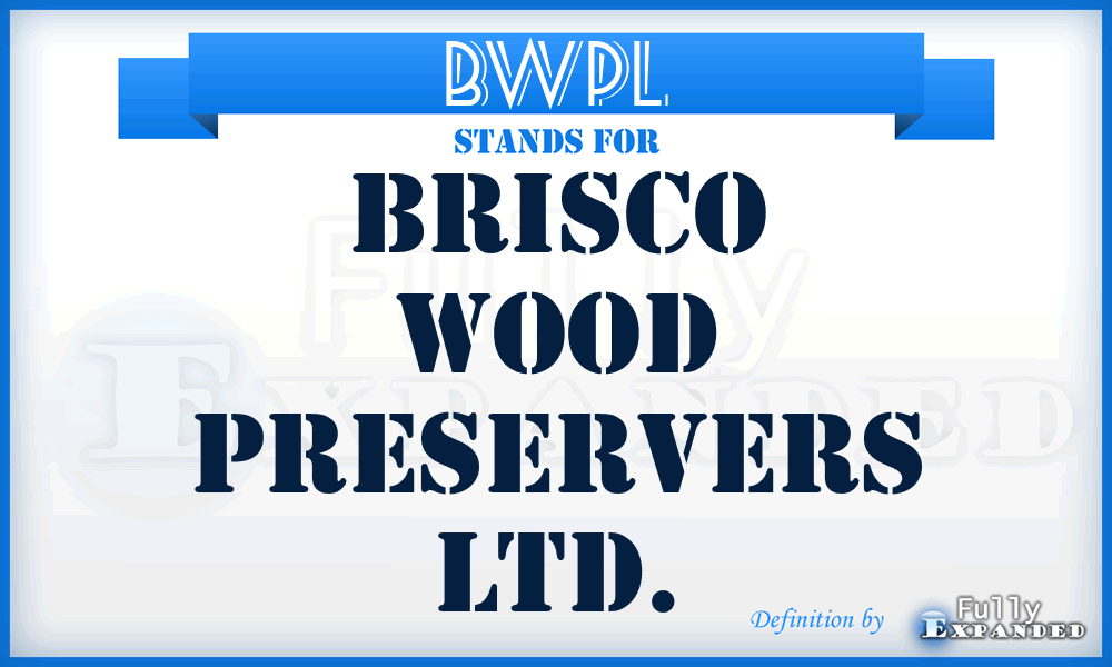 BWPL - Brisco Wood Preservers Ltd.