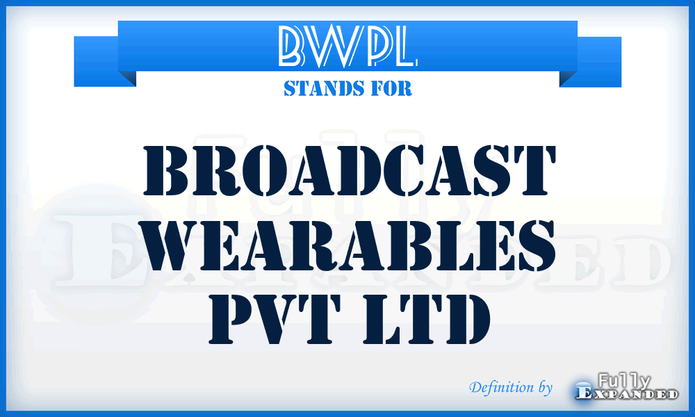 BWPL - Broadcast Wearables Pvt Ltd