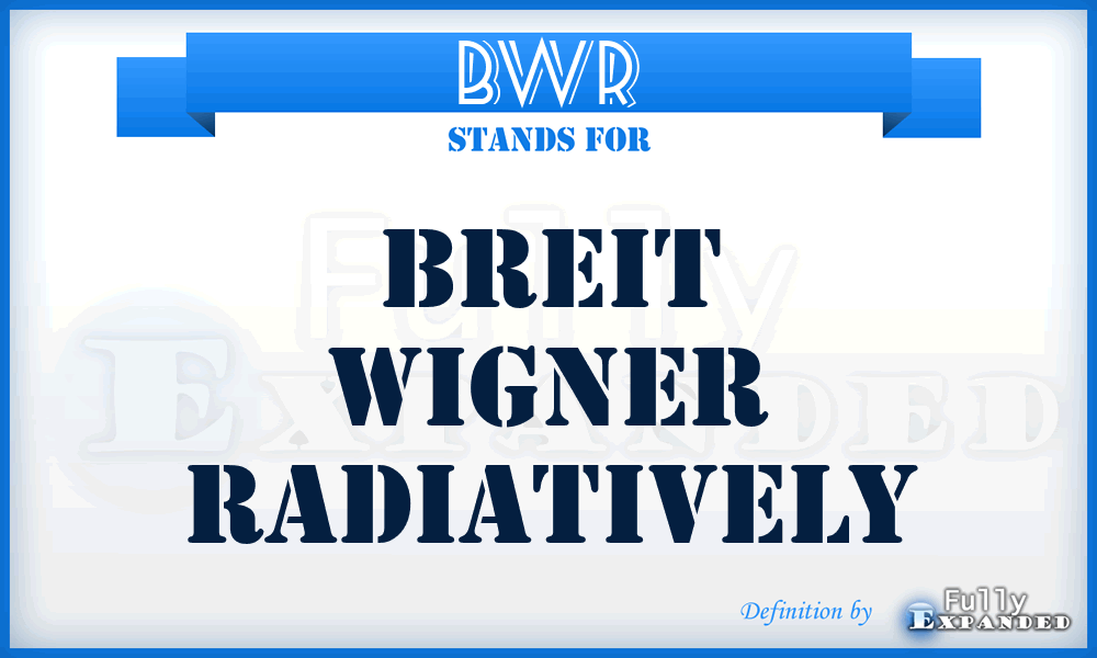 BWR - Breit Wigner radiatively