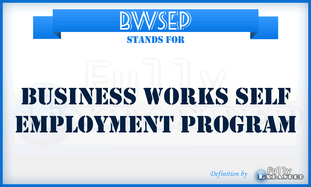 BWSEP - Business Works Self Employment Program