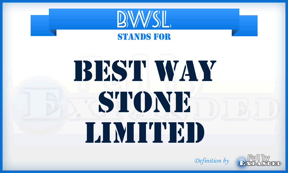 BWSL - Best Way Stone Limited