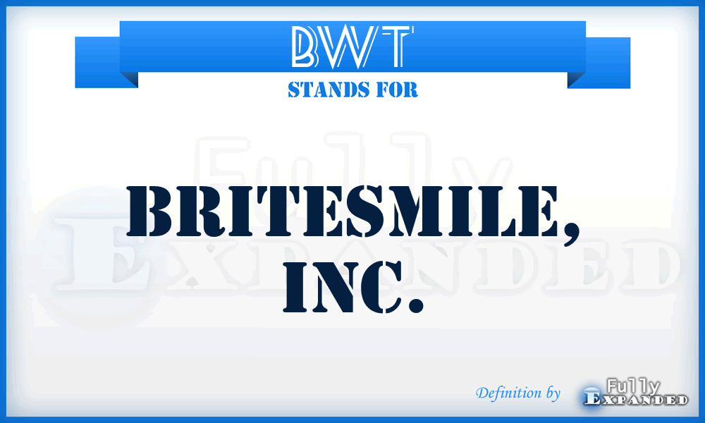 BWT - Britesmile, Inc.