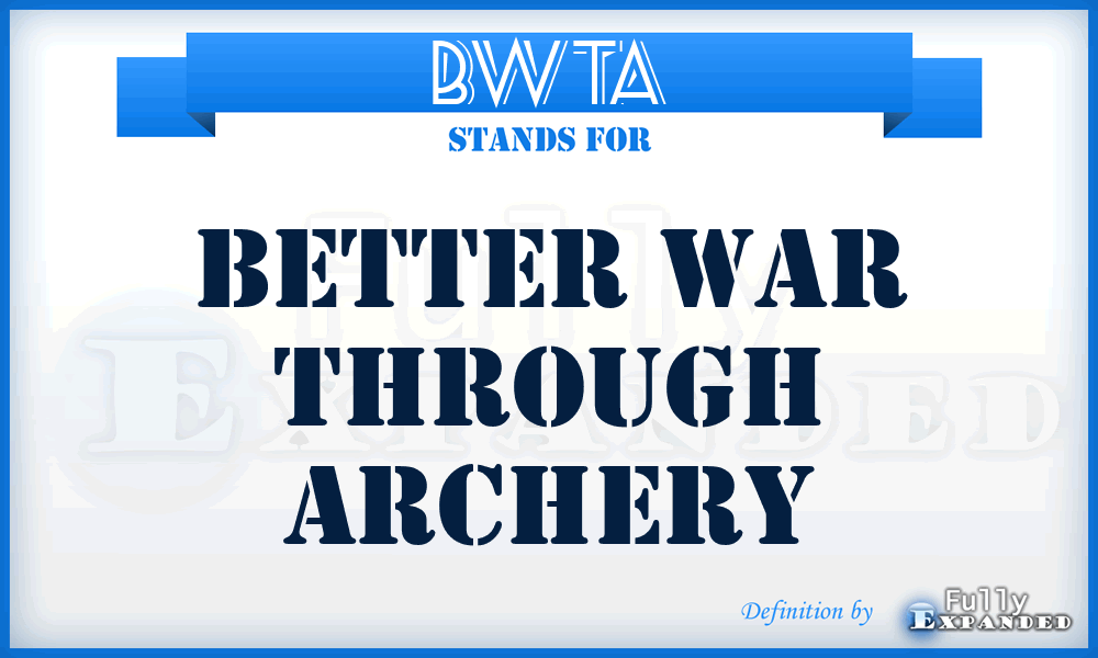 BWTA - Better War Through Archery