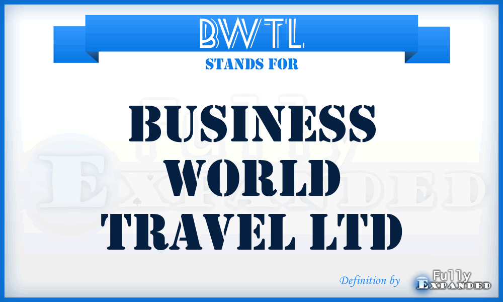 BWTL - Business World Travel Ltd