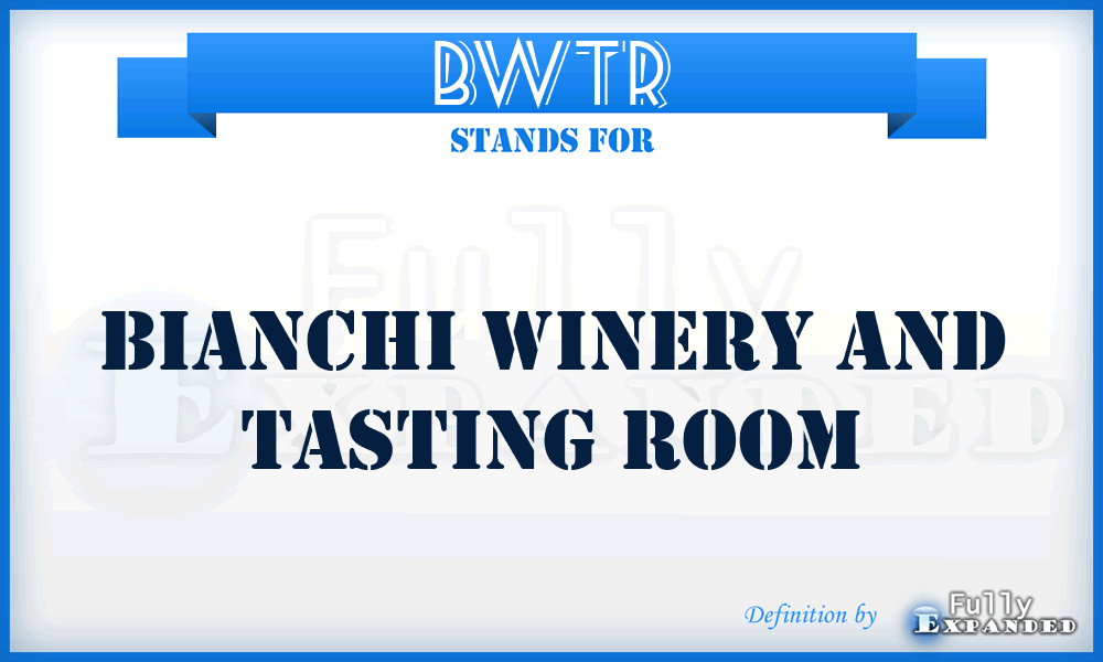 BWTR - Bianchi Winery and Tasting Room