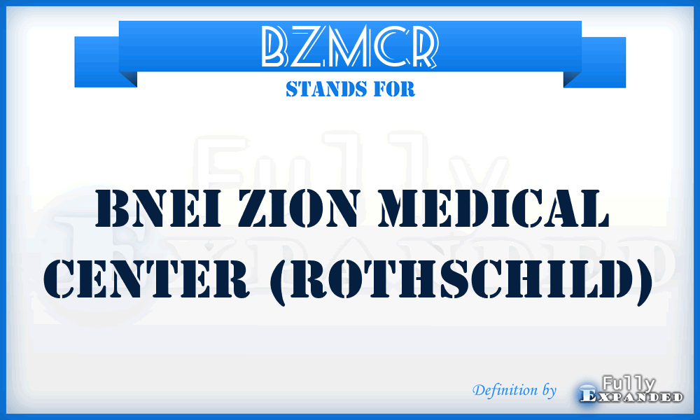 BZMCR - Bnei Zion Medical Center (Rothschild)