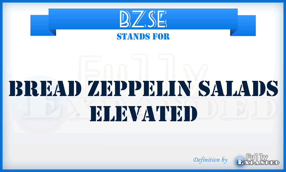 BZSE - Bread Zeppelin Salads Elevated