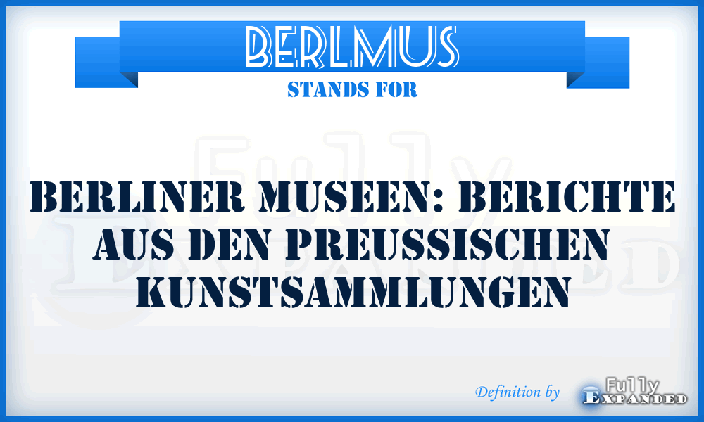 BerlMus - Berliner Museen: Berichte aus den preussischen Kunstsammlungen