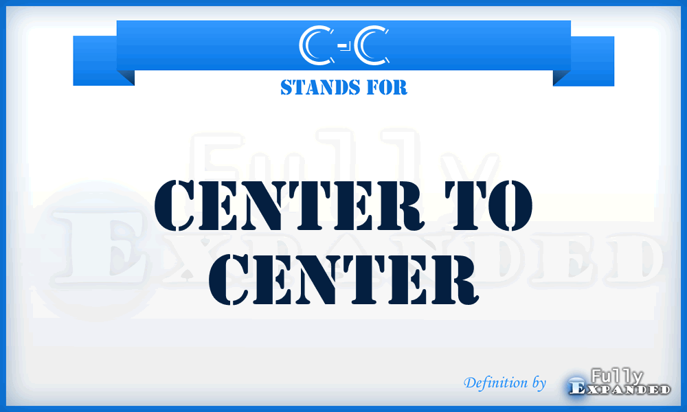C-C - center to center