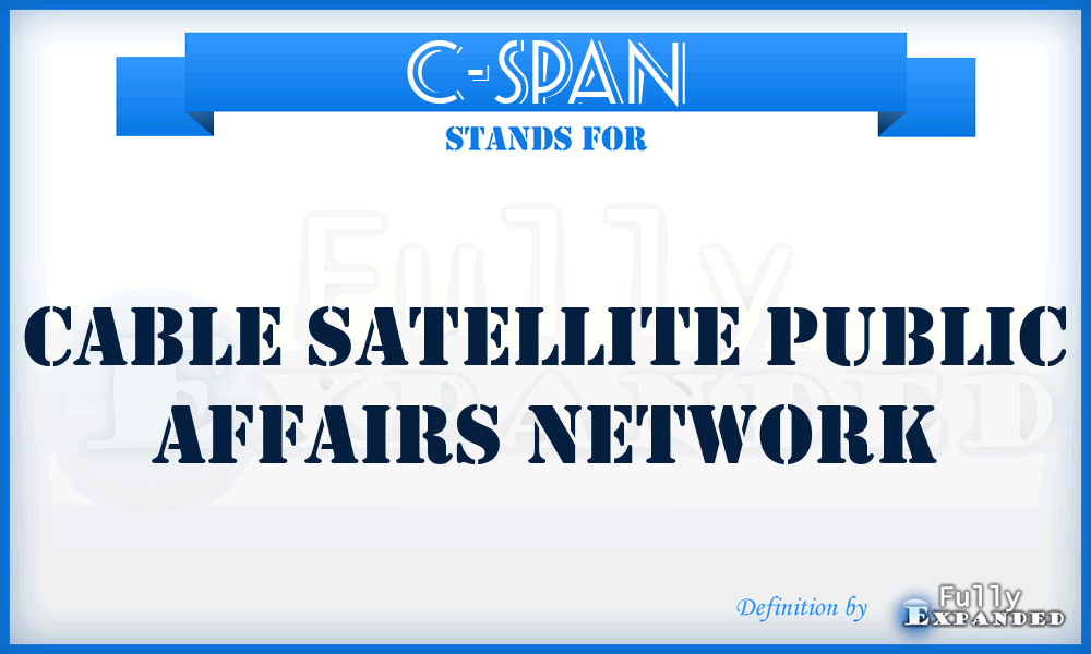 C-SPAN - Cable Satellite Public Affairs Network