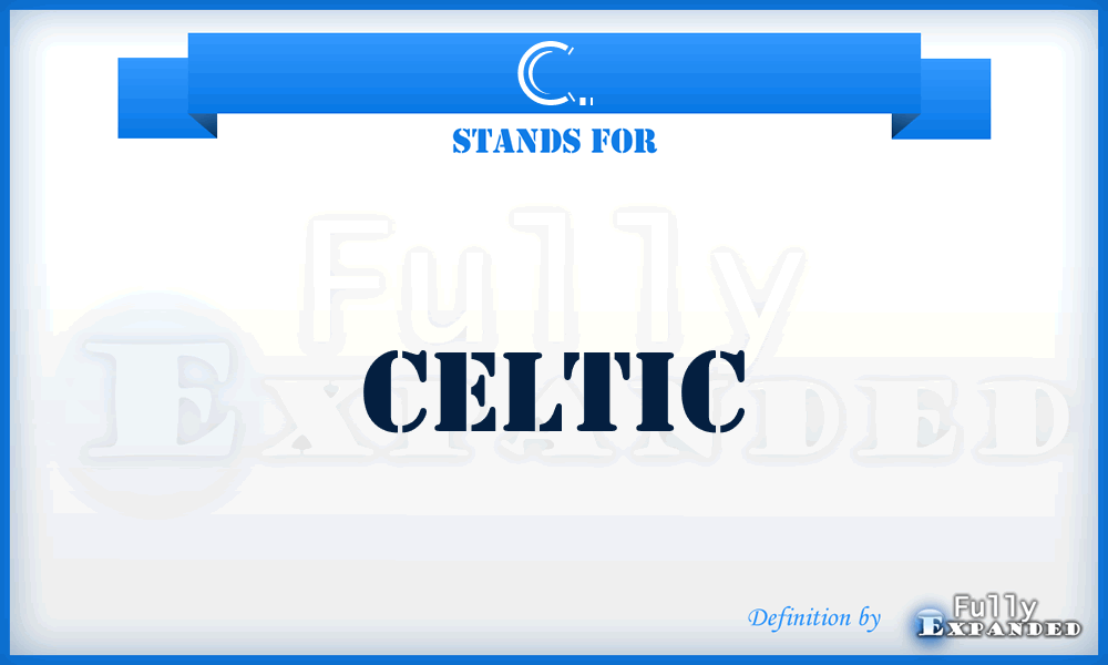 C. - Celtic