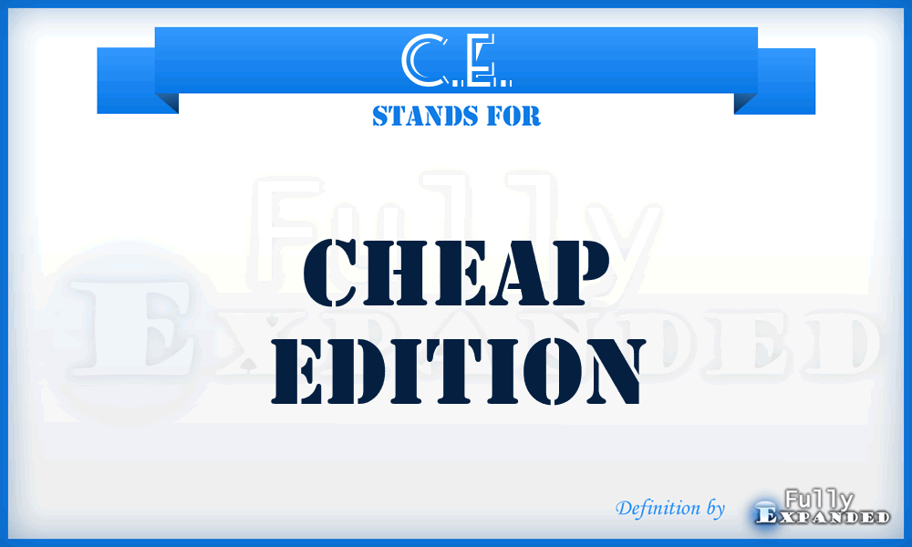 C.E. - Cheap Edition