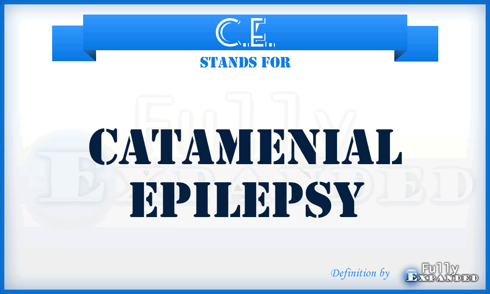 C.E. - catamenial epilepsy