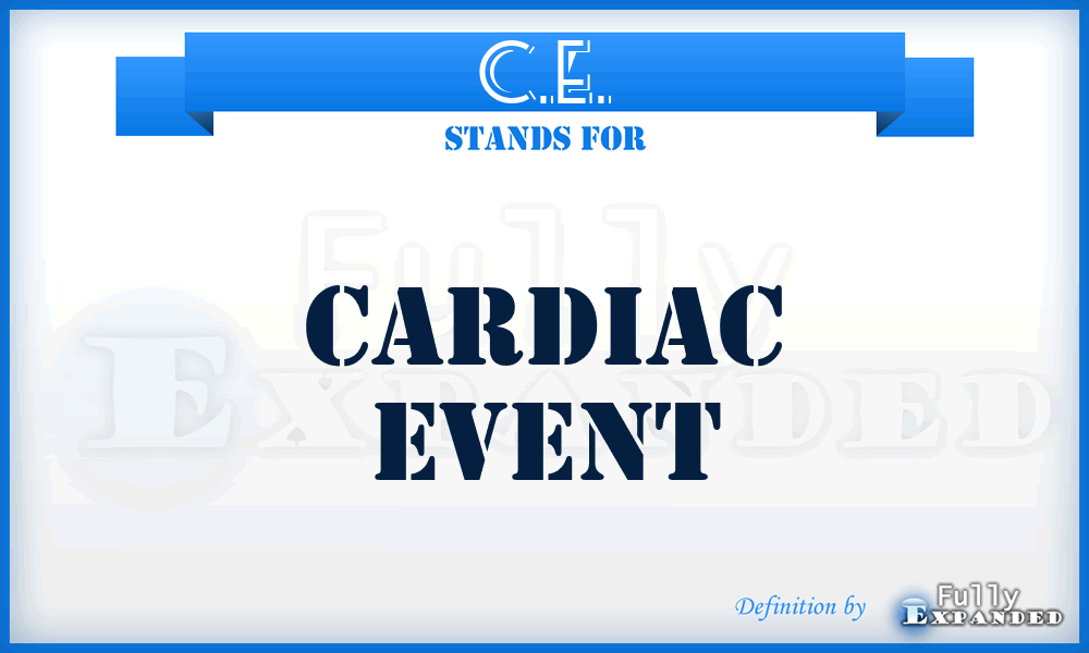 C.E. - cardiac event