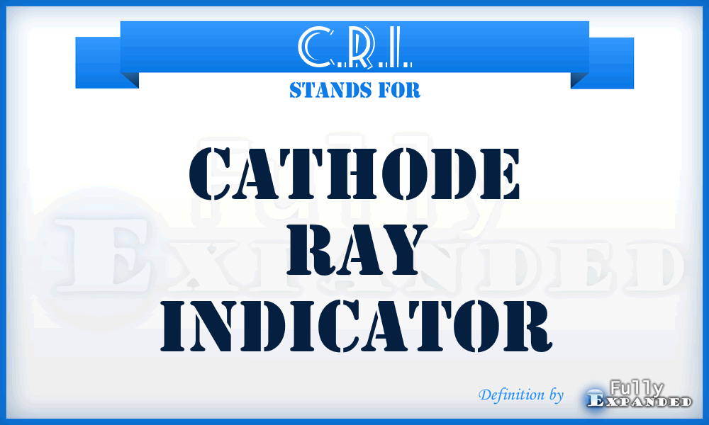 C.R.I. - Cathode Ray Indicator