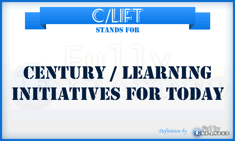 C/LIFT - Century / Learning Initiatives For Today