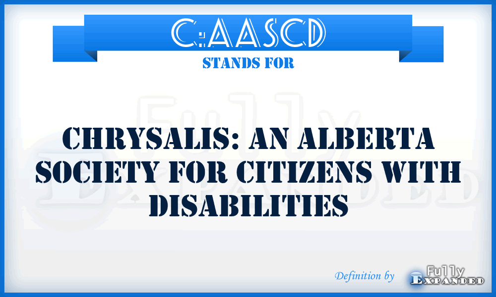 C:AASCD - Chrysalis: An Alberta Society for Citizens with Disabilities