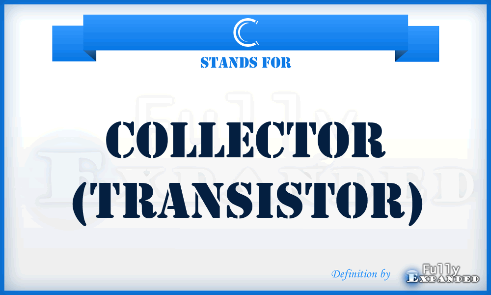 C - Collector (transistor)