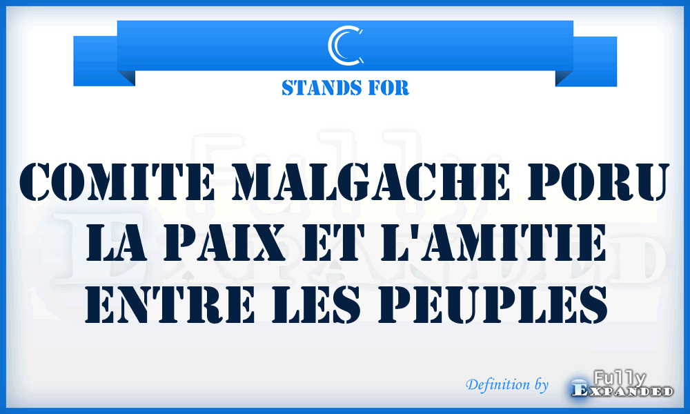 C - Comite malgache poru la paix et l'amitie entre les peuples