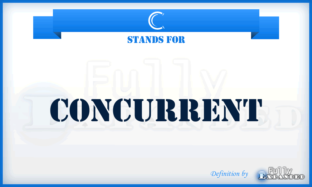 C - Concurrent