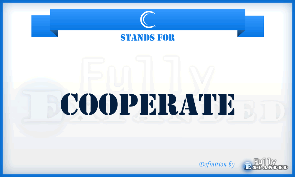 C - Cooperate