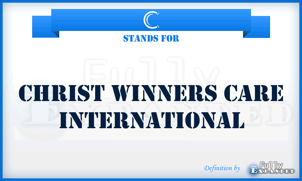 C - Christ winners care international