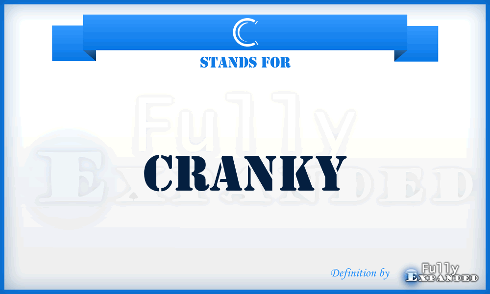 C - Cranky