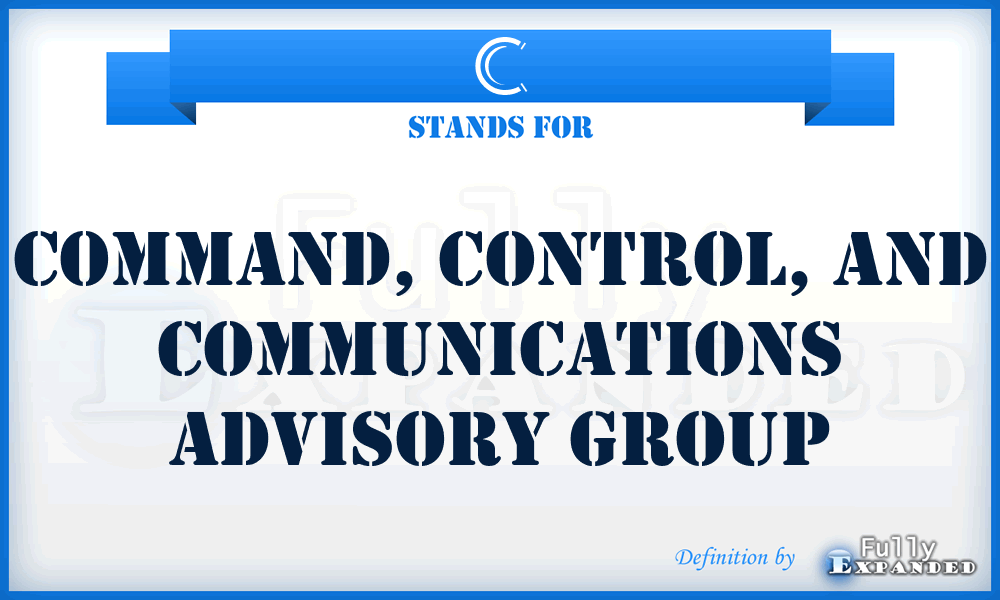 C - command, control, and communications advisory group