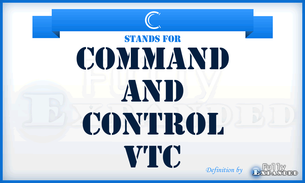 C - command and control VTC