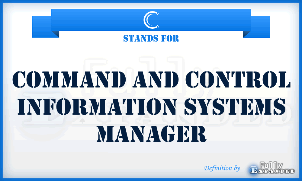 C - command and control information systems manager