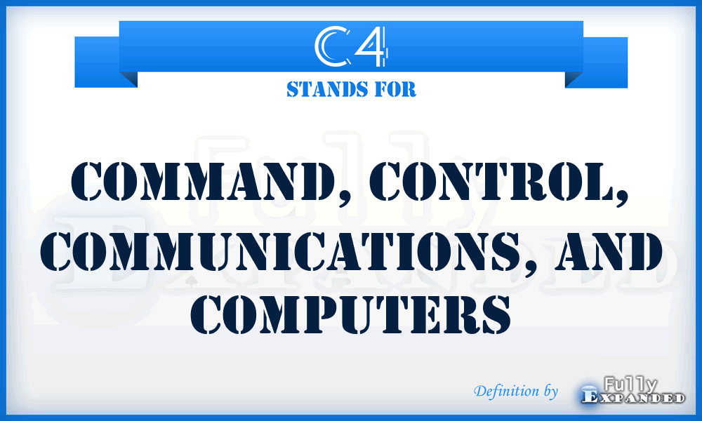 C4 - Command, Control, Communications, and Computers