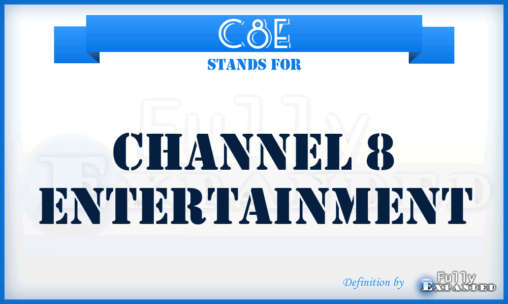 C8E - Channel 8 Entertainment