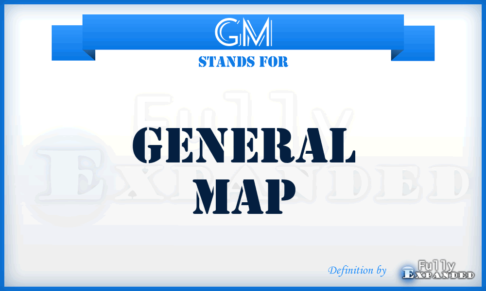 GM - General Map