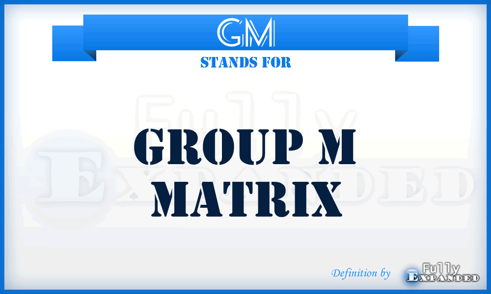 GM - Group m Matrix
