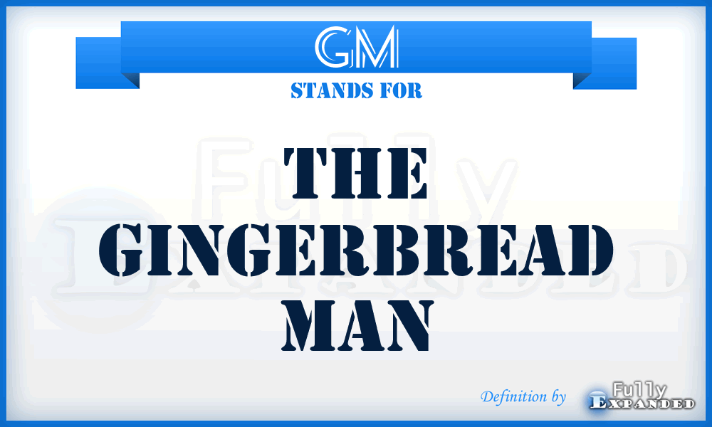 GM - The Gingerbread Man