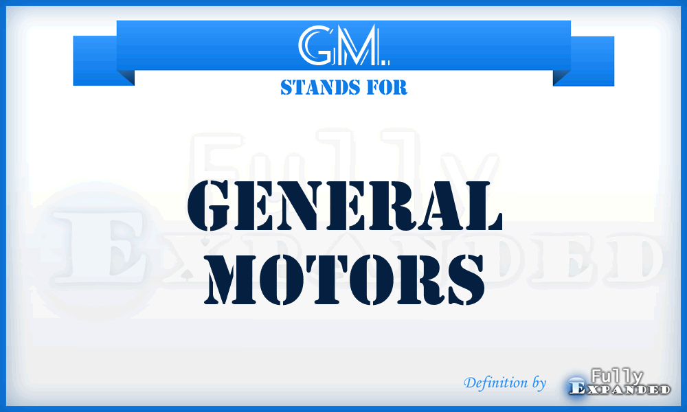 GM. - General Motors