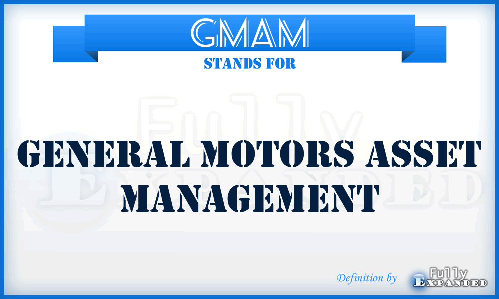 GMAM - General Motors Asset Management