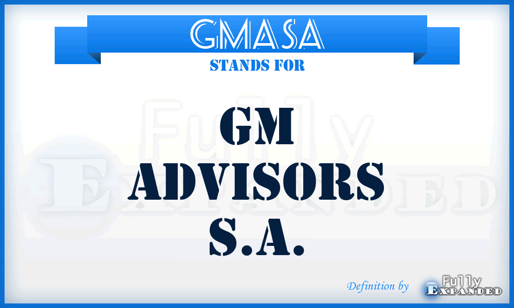 GMASA - GM Advisors S.A.