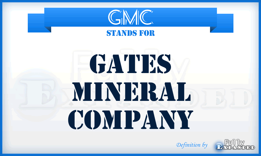 GMC - Gates Mineral Company